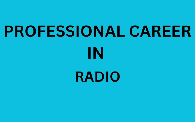 PROFESSIONAL CAREER IN RADIO